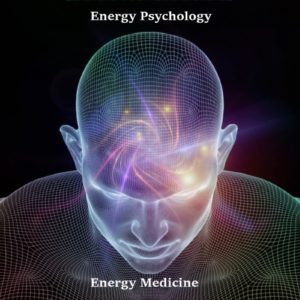 Energy Psychology / Energy Medicine